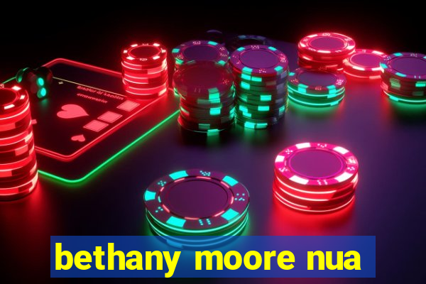 bethany moore nua